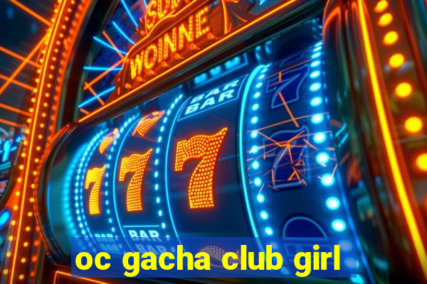 oc gacha club girl