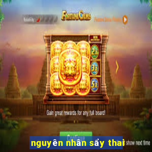 nguyên nhân sẩy thai