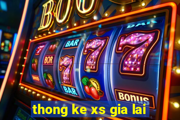 thong ke xs gia lai