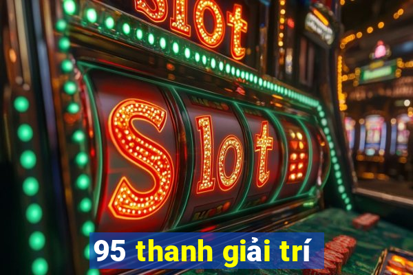 95 thanh giải trí