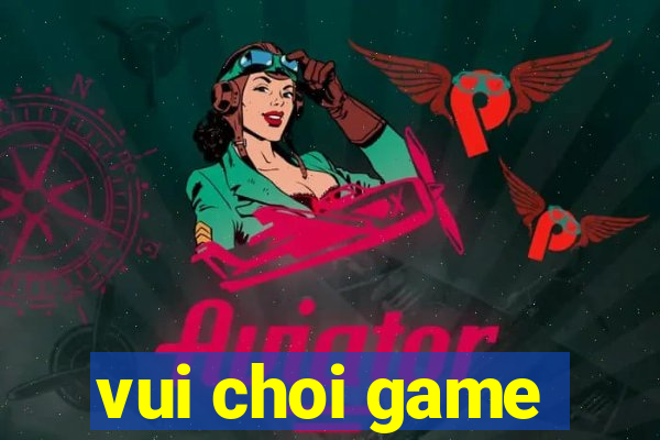 vui choi game