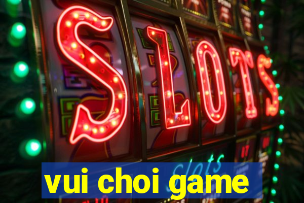 vui choi game