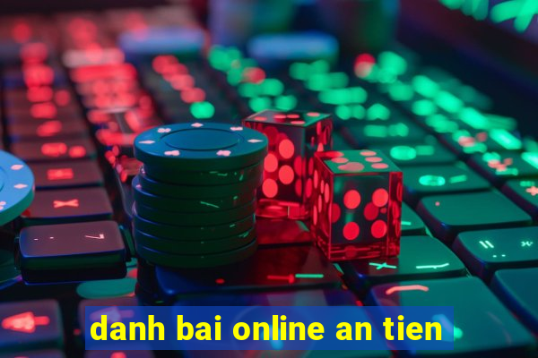 danh bai online an tien