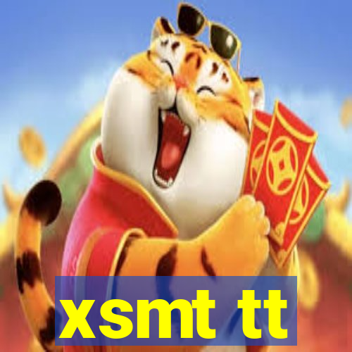 xsmt tt