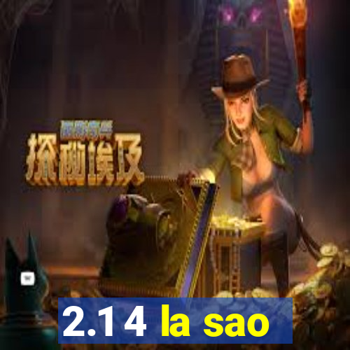 2.1 4 la sao