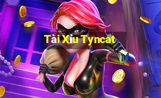 Tài Xỉu Tyncat