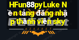 HFun88pyLuke Nền tảng đăng nhập thành viên sky