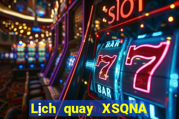 Lịch quay XSQNA Thứ 3