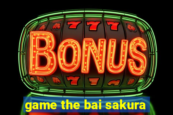 game the bai sakura