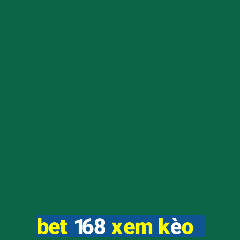 bet 168 xem kèo