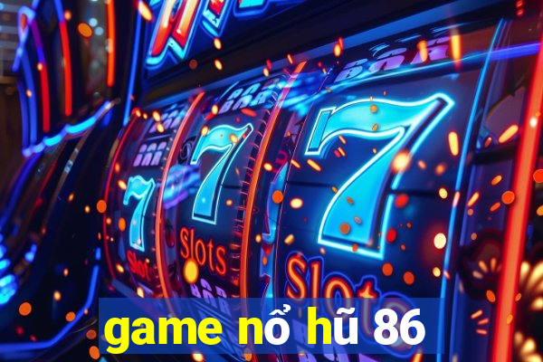 game nổ hũ 86