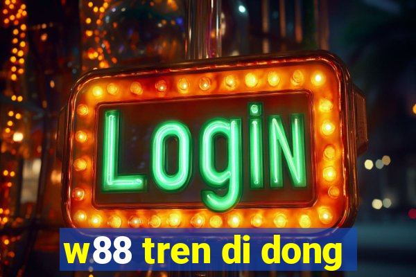 w88 tren di dong