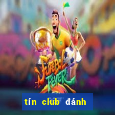 tín club đánh bài đổi thưởng