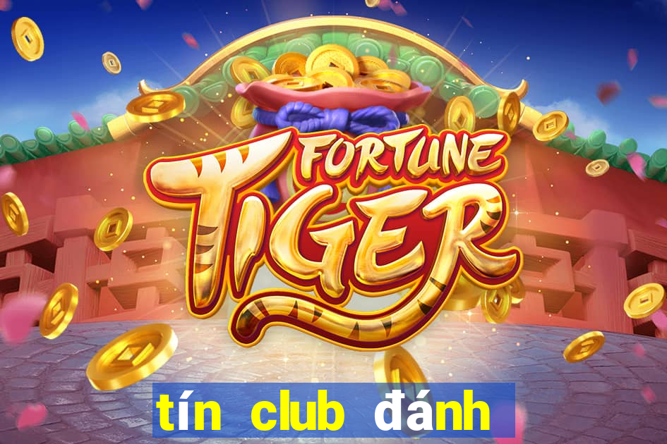 tín club đánh bài đổi thưởng