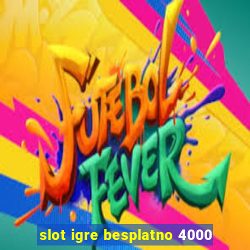 slot igre besplatno 4000