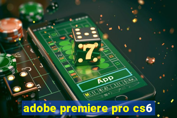 adobe premiere pro cs6