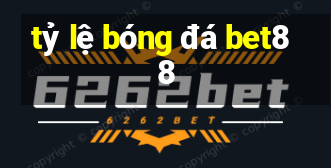 tỷ lệ bóng đá bet88