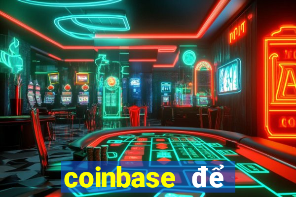 coinbase để đặt cược vào sòng bạc