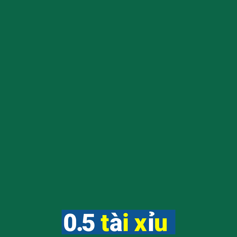 0.5 tài xỉu