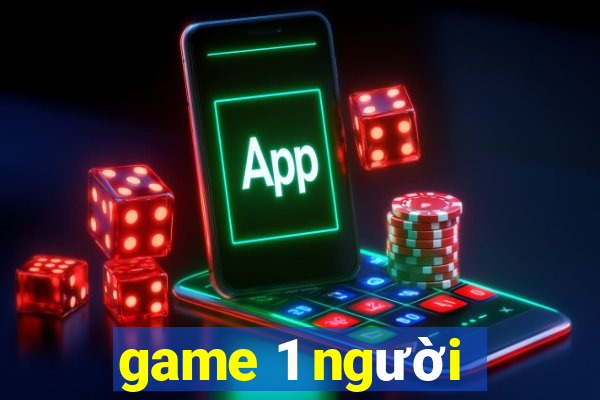 game 1 người