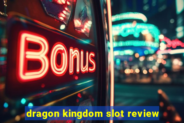 dragon kingdom slot review