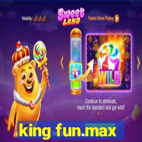 king fun.max