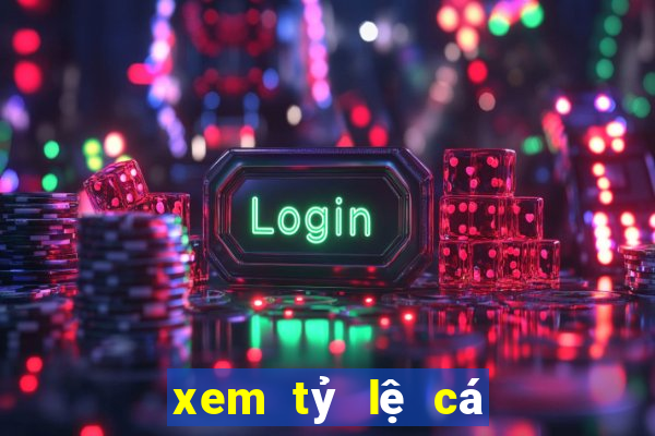 xem tỷ lệ cá cược bóng đá