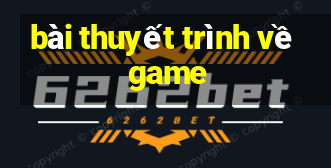 bài thuyết trình về game