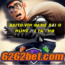 Baito.Vin Game Bài Online Đổi Thưởng