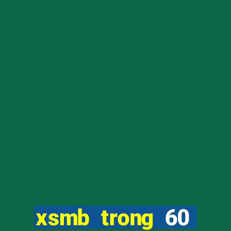 xsmb trong 60 ngày gần nhất