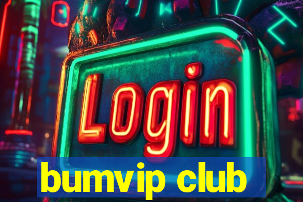 bumvip club