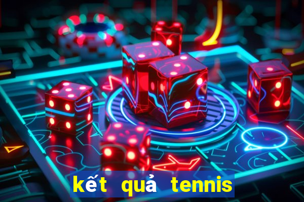 kết quả tennis trực tuyến hôm nay