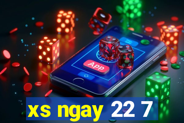 xs ngay 22 7