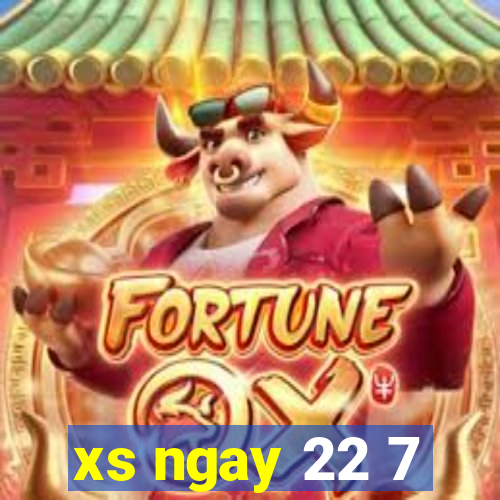 xs ngay 22 7