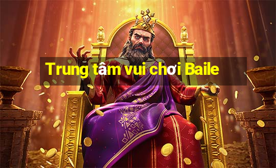 Trung tâm vui chơi Baile