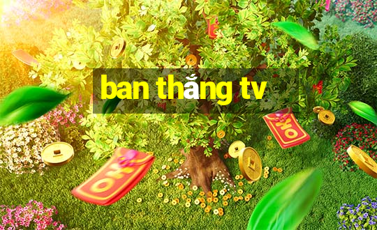 ban thắng tv