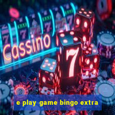 e play game bingo extra