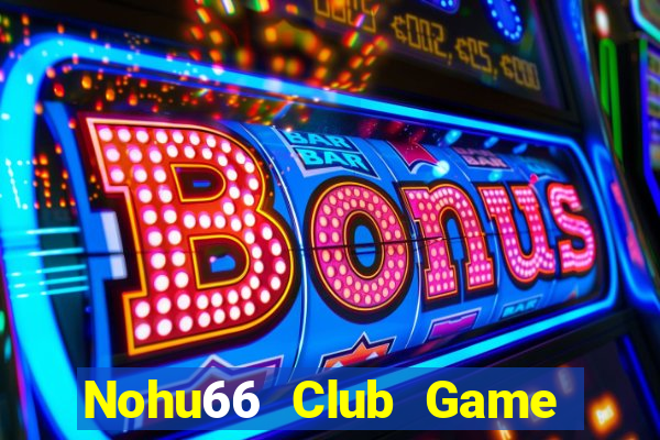 Nohu66 Club Game Bài Club