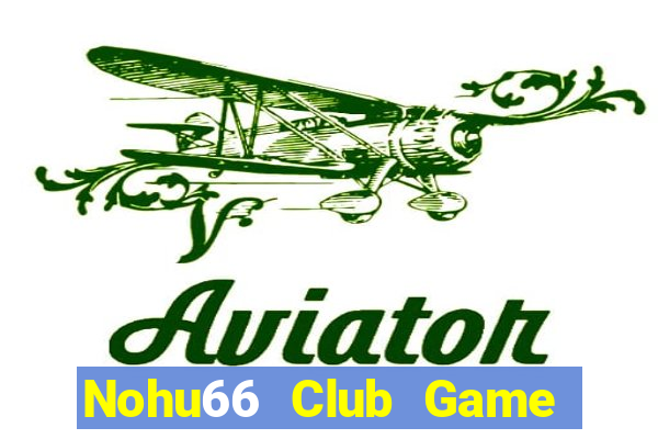 Nohu66 Club Game Bài Club