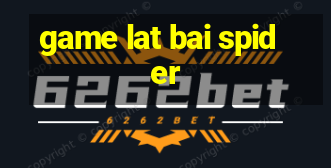 game lat bai spider