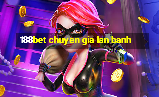 188bet chuyen gia lan banh