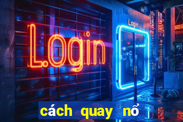 cách quay nổ hũ sunwin