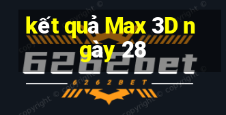 kết quả Max 3D ngày 28