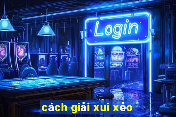 cách giải xui xẻo