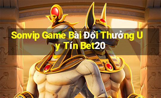 Sonvip Game Bài Đổi Thưởng Uy Tín Bet20