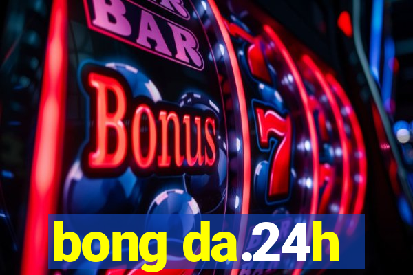 bong da.24h