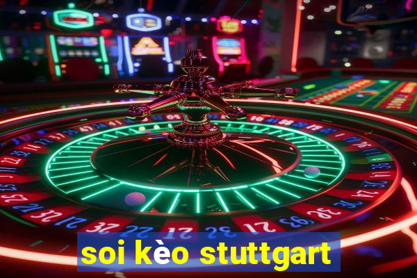 soi kèo stuttgart