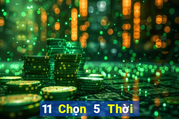 11 Chọn 5 Thời gian bắt đầu