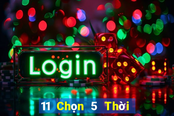 11 Chọn 5 Thời gian bắt đầu