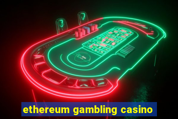 ethereum gambling casino